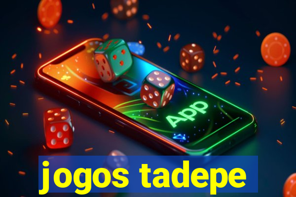 jogos tadepe